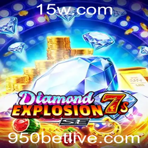 Descubra as Emoções de DiamondExplosion7sSE e a Nova Tendência do '950 bet'